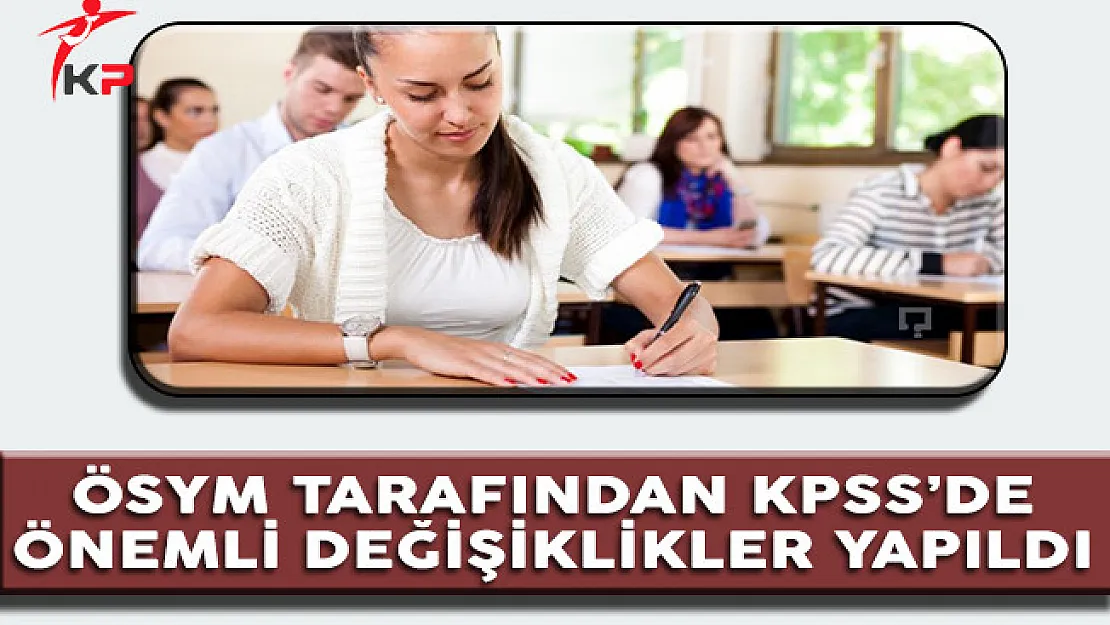 ÖSYM Tarafından 2017 KPSS'de Önemli Değişiklikler Yapıldı