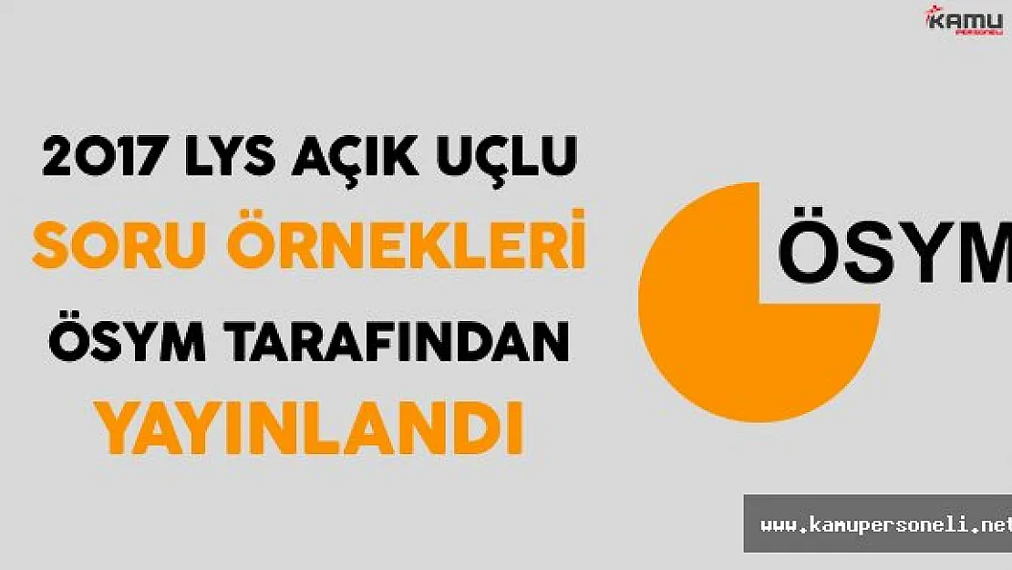 ÖSYM Tarafından 2017 LYS Açık Uçlu Sorular Hakkında Bilgilendirme ve Örnek Sorular Yayınlandı