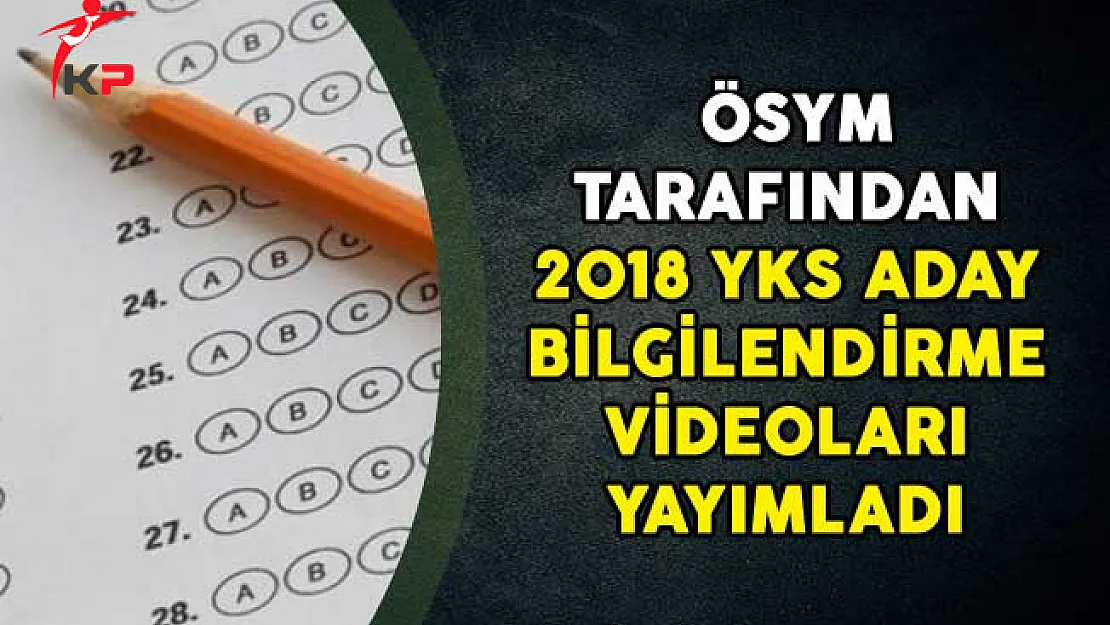ÖSYM Tarafından 2018 YKS Aday Bilgilendirme Videoları Yayımladı