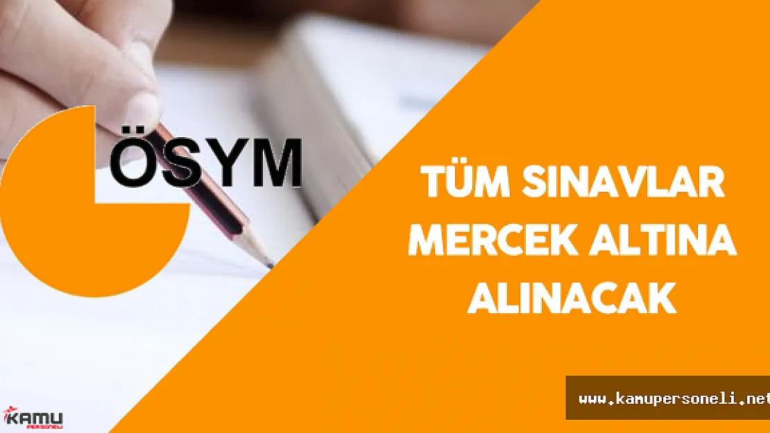 ÖSYM Tüm Sınavlar İçin Yeni Çalışma Başlattı