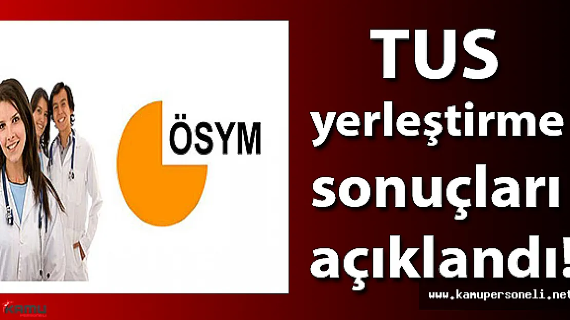 ÖSYM, TUS 2016 yerleştirme sonuçlarını açıkladı