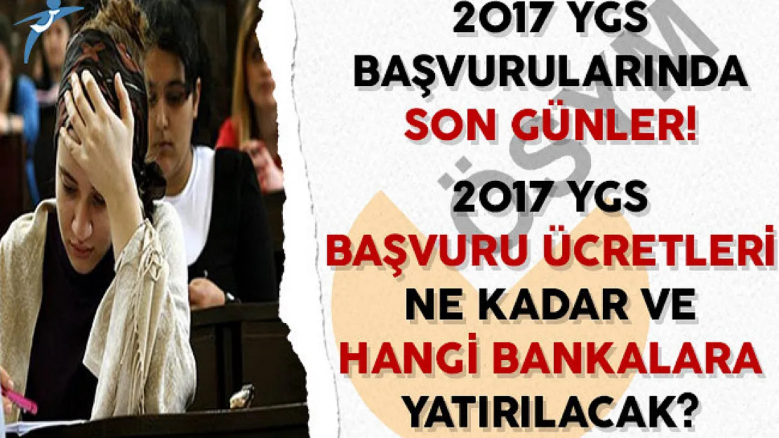 ÖSYM YGS Başvurularında Son Günler ( Başvuru Ücretleri Ne Kadar ve Hangi Bankalara Yatırılacak?)
