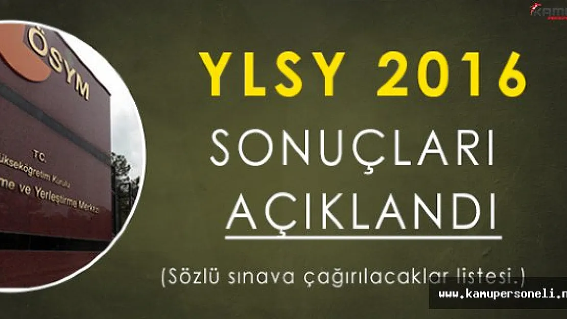 ÖSYM YLSY 2016 Sonuçlarını Açıkladı (Sözlü Sınava Çağırılacaklar)