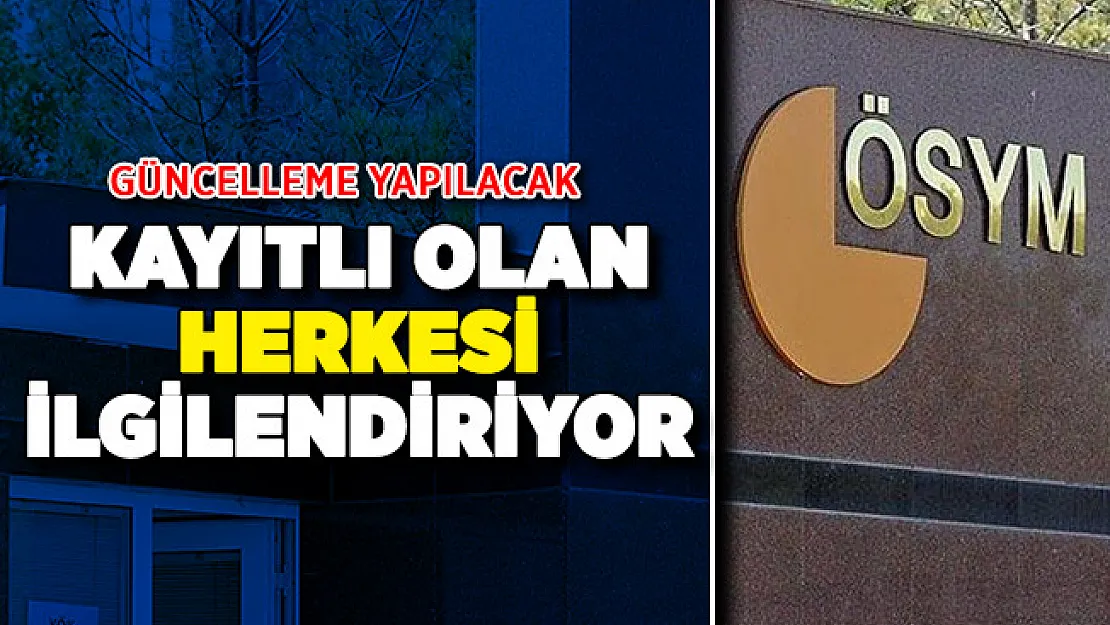 ÖSYM'de Kayıtlı Olan Herkesi İlgilendiriyor ! Güncelleme Yapılacak