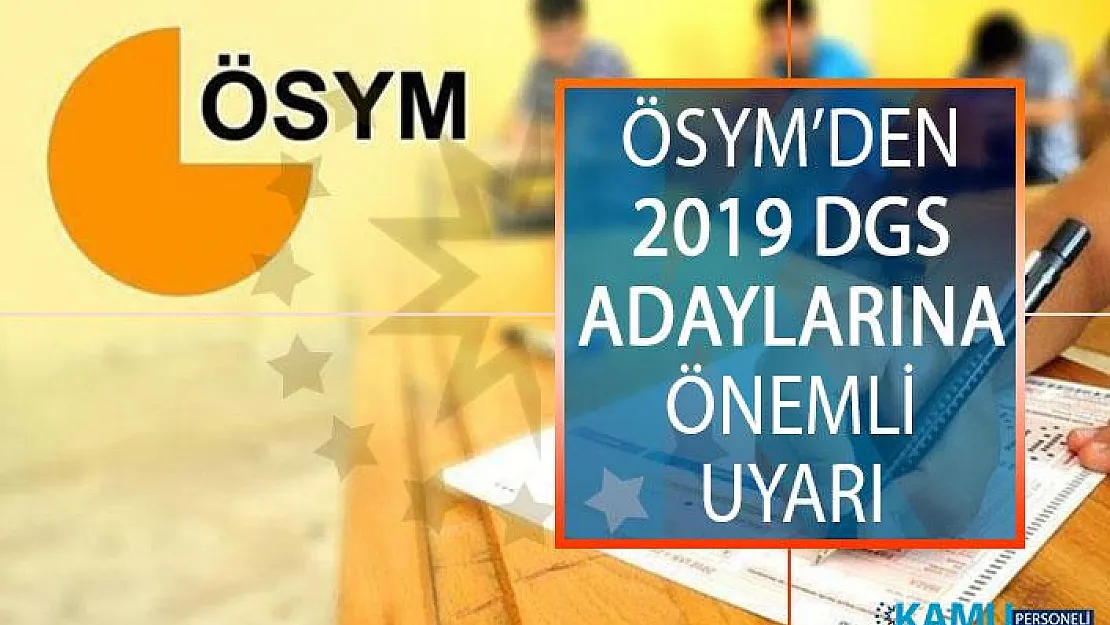 ÖSYM'den 2019 Dikey Geçiş Sınavı (DGS) Adaylarına Eğitim Bilgileri Güncelleme Duyurusu!