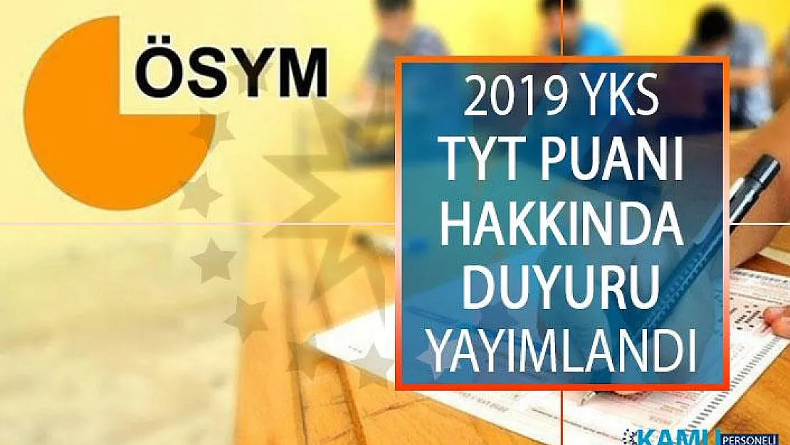 ÖSYM'den 2019 YKS TYT Puanı Hakkında Duyuru Yayımlandı!