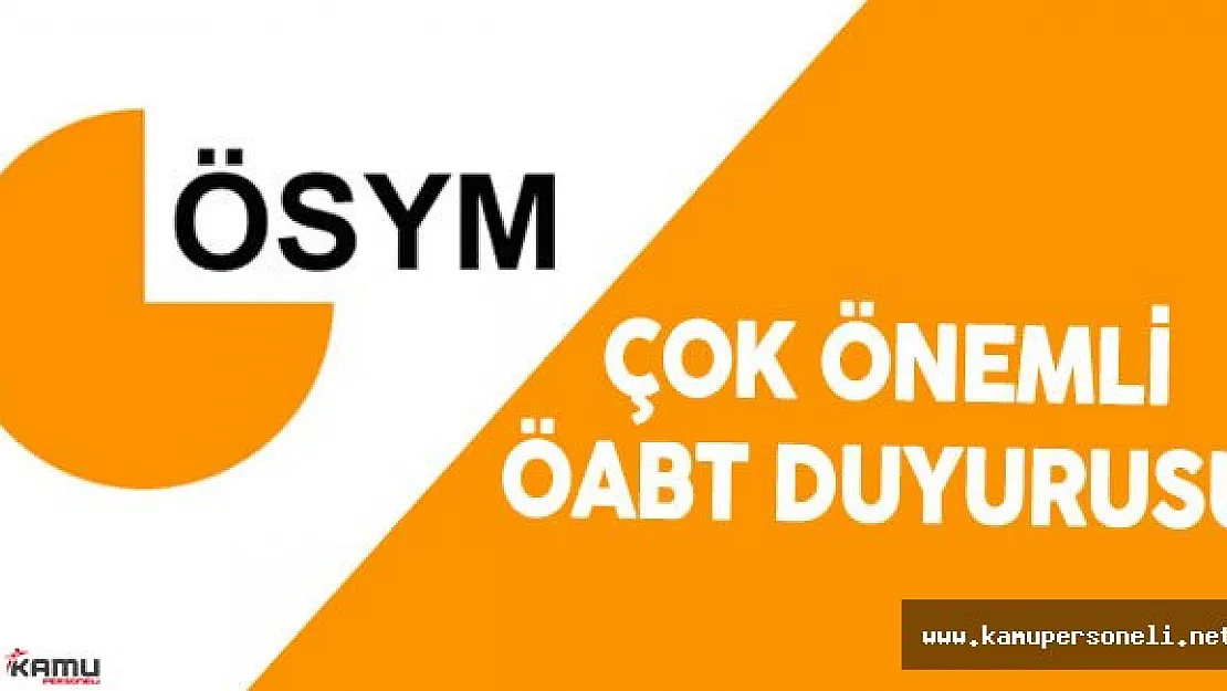 ÖSYM'den Çok Önemli ÖABT Duyurusu