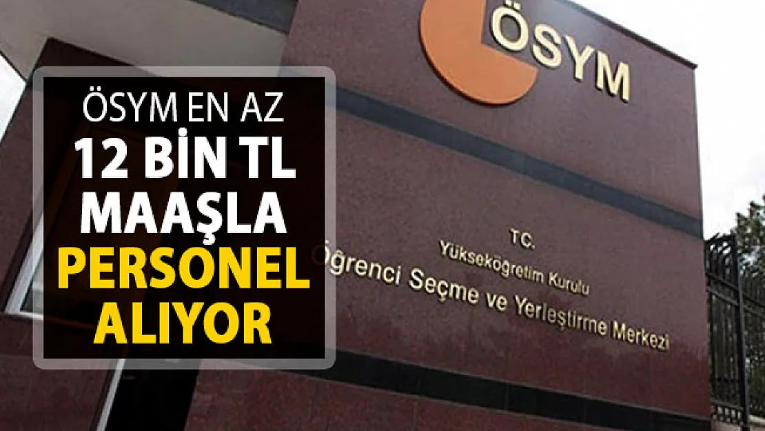 ÖSYM'den Yeni İlan Yayımlandı: Kamu Personeli Alımı Yapılıyor (En Az 12 Bin 744 TL Maaş Verilecek)