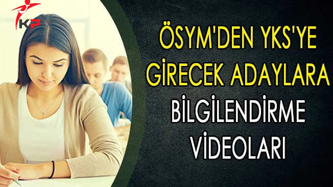 ÖSYM'den YKS'ye Girecek Adaylara Bilgilendirme Videoları