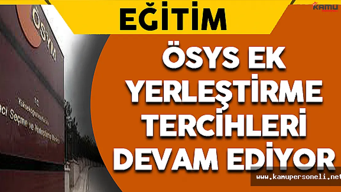 ÖSYS Ek Yerleştirmeleri Devam Ediyor