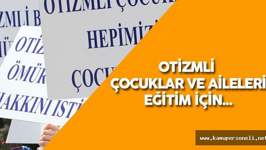 Otizmli Çocuklar ve Aileleri Eğitim İçin Eylem Düzenledi