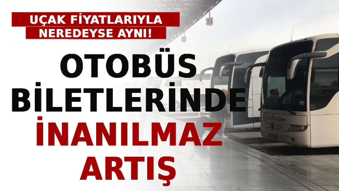 Otobüs Biletlerinde İnanılmaz Artış: Uçak Fiyatlarıyla Neredeyse Aynı!