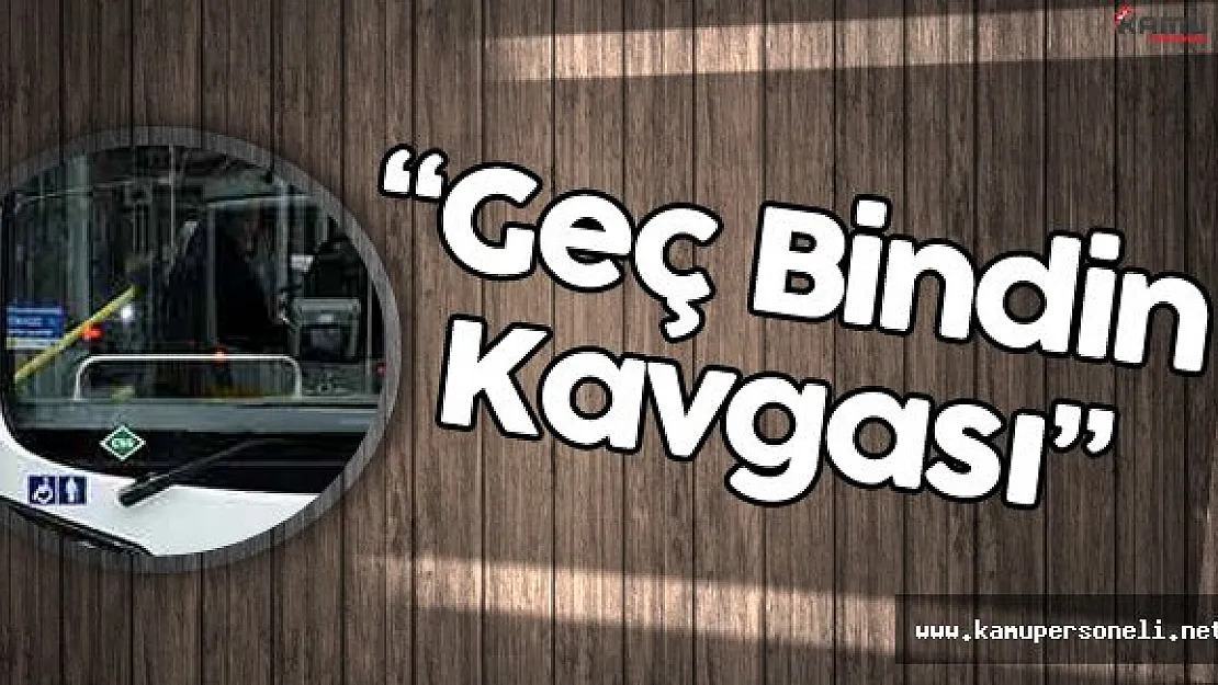'Otobüse Geç Bindin' Kavgası Hastanede Sonuçlandı