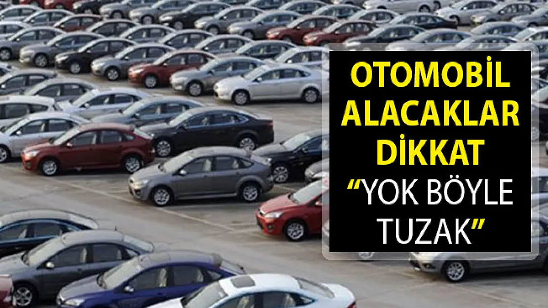 Otomobil Alacaklar Dikkat! Yok Böyle Tuzak