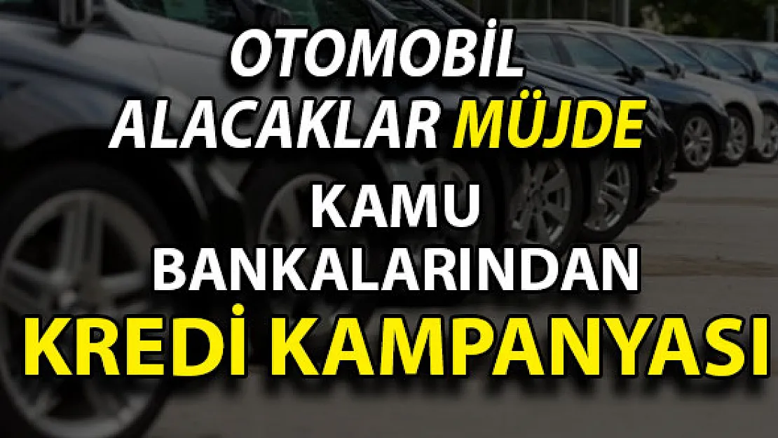 Otomobil Alacaklara Müjde Geldi ! Kamu Bankalarından Taşıt Kredisi Kampanyası