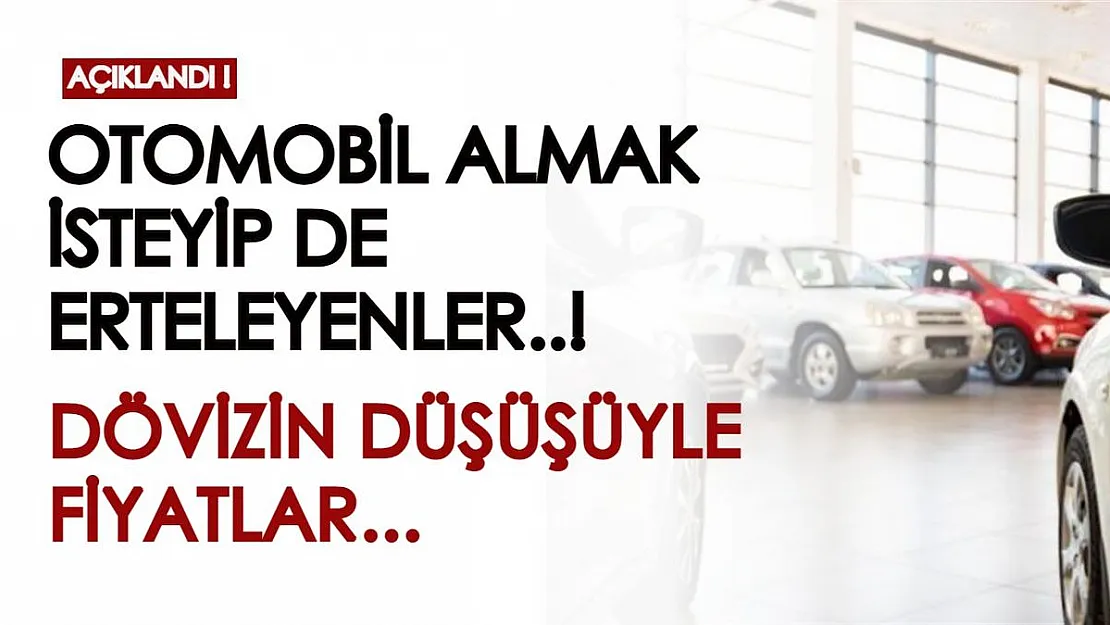 Otomobil almak isteyip erteleyenleri ilgilendiriyor! Döviz kurundaki düşüş otomobil fiyatlarını nasıl etkiler?