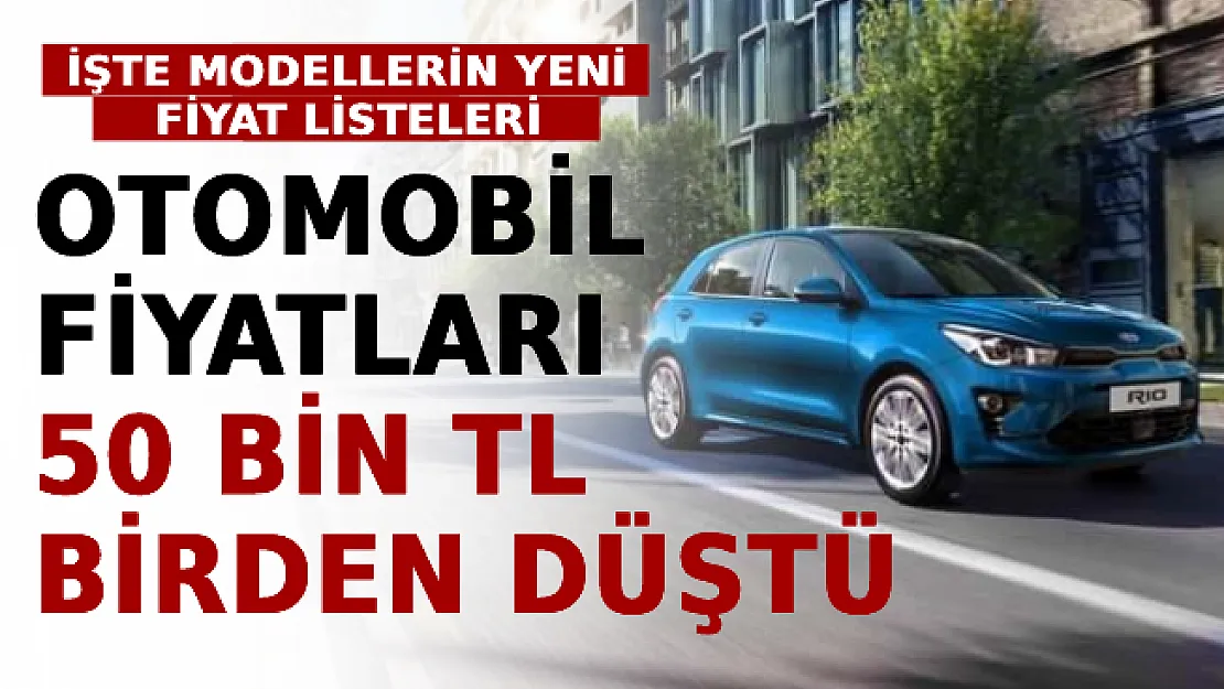Otomobil Fiyatları 50 Bin TL Birden Düştü! İşte Modellerin Yeni Fiyat Listeleri
