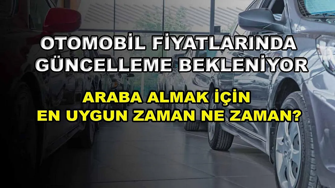 Otomobil fiyatlarında güncelleme bekleniyor: Araba almak için en uygun zaman ne zaman?
