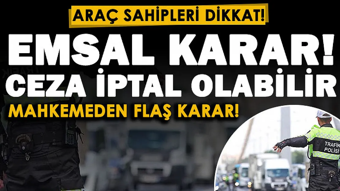 Otomobil sahipleri dikkat! Trafik cezaları hakkında mahkemeden emsal karar! Bu şekilde olan trafik cezaları iptal edilebilir