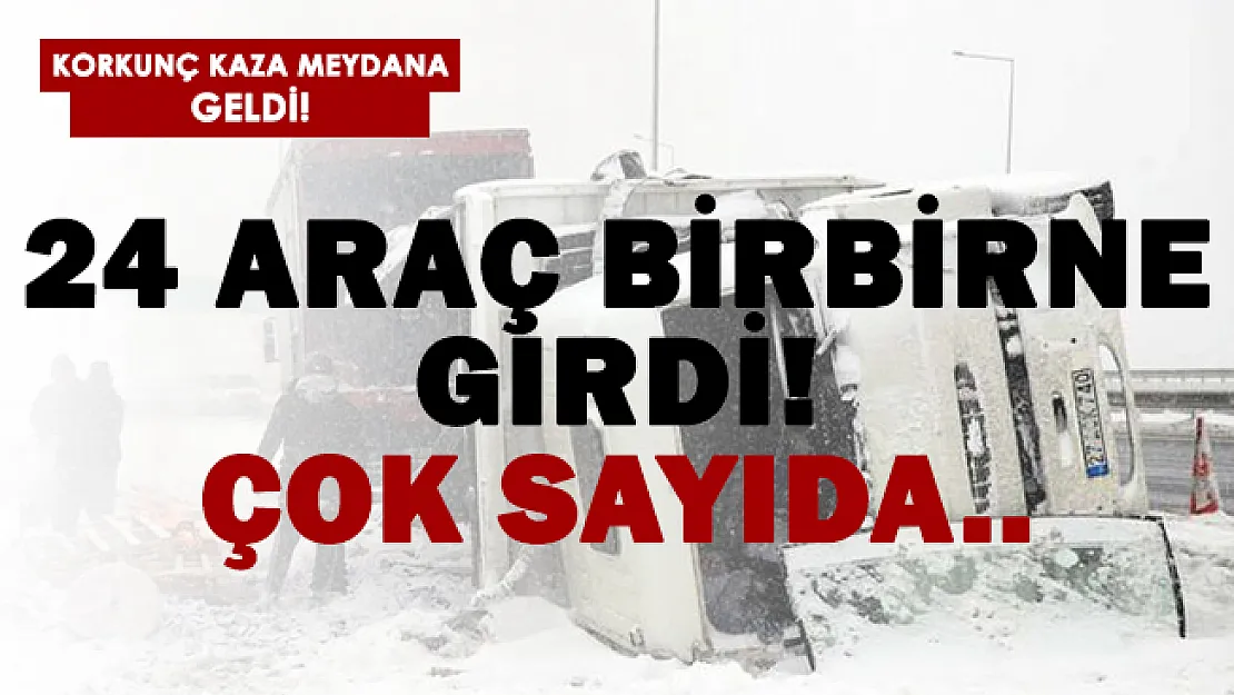 Otoyolda büyük kaza! 24 araç birbirine girdi! Çok sayıda..