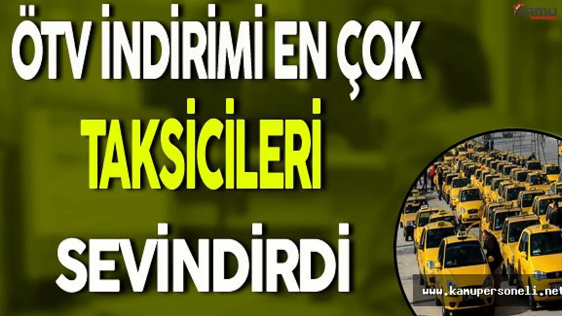 ÖTV İndirimi En Çok Taksicileri Sevindirdi
