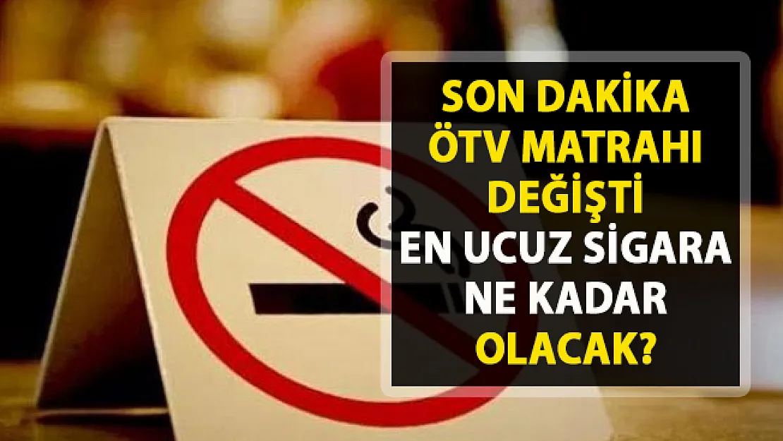 ÖTV matrahı değişti en ucuz sigara ne kadar olacak?
