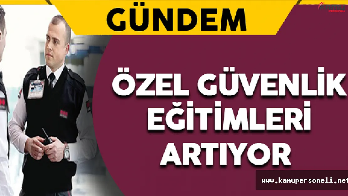 Özel Güvenlik Eğitimlerine Yenileri Ekleniyor