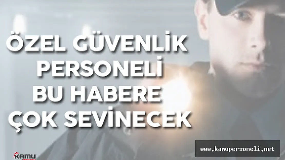 Özel Güvenlik Görevlileri İçin Fiili Hizmet Zammı Teklifi Meclis'te