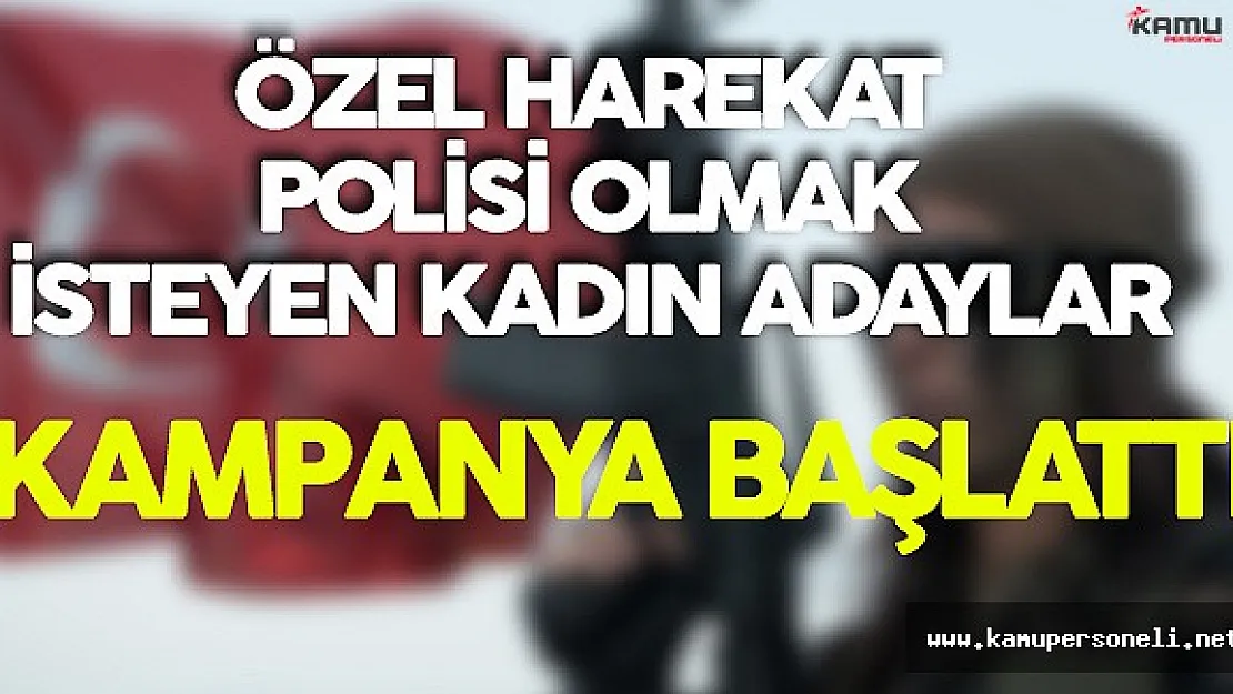Özel Harekatçı Olmak İsteyen Kadın Adaylar Kampanya Başlattı