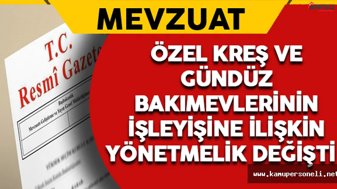 Özel Kreş ve Gündüz Bakımevlerinin İşleyişine İlişkin Yönetmelik Değişikliği Resmi Gazete'de !