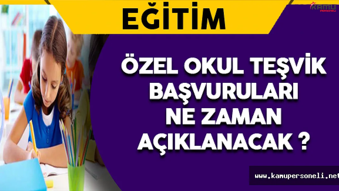 Özel Okul Teşvik Başvuru Sonuçları Ne Zaman Açıklanacak ?