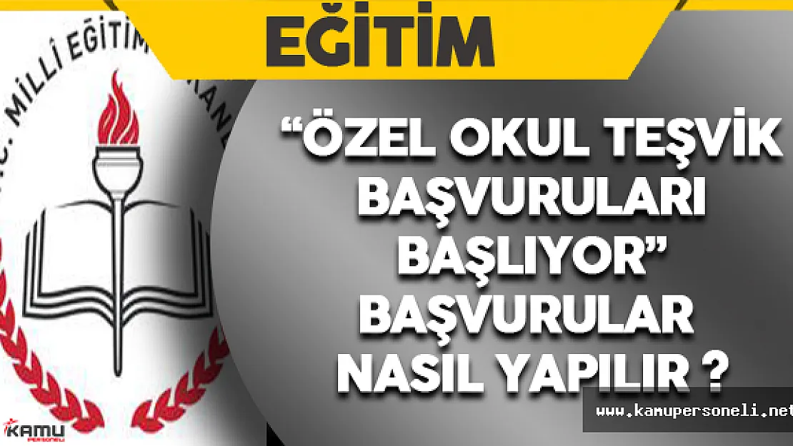 Özel Okul Teşvik Başvuruları Başlıyor ! Başvurular Nasıl Yapılır ?