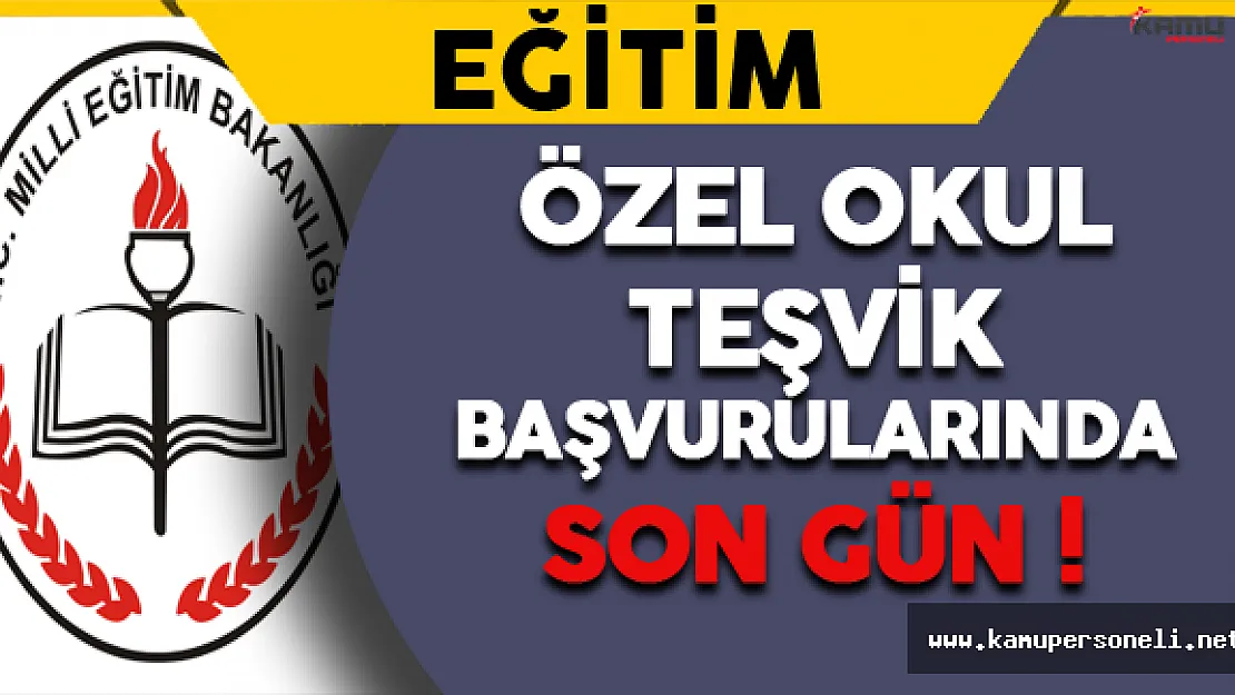 Özel Okul Teşvik Başvurularında Son Gün !