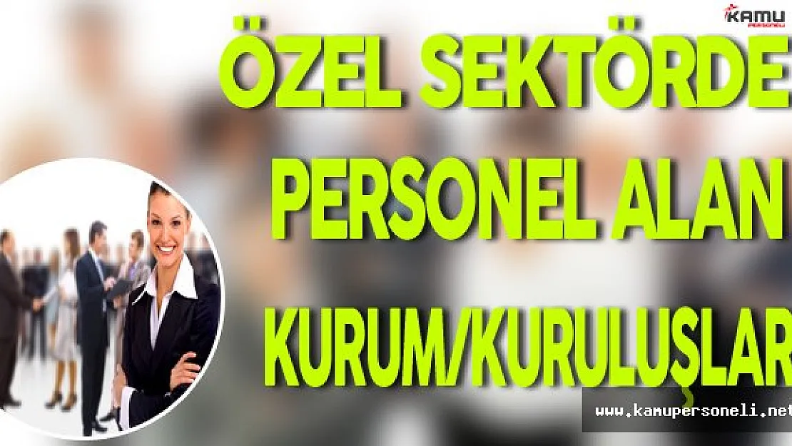 Özel Sektörde Personel Alımı Yapan Kurum/Kuruluşlar