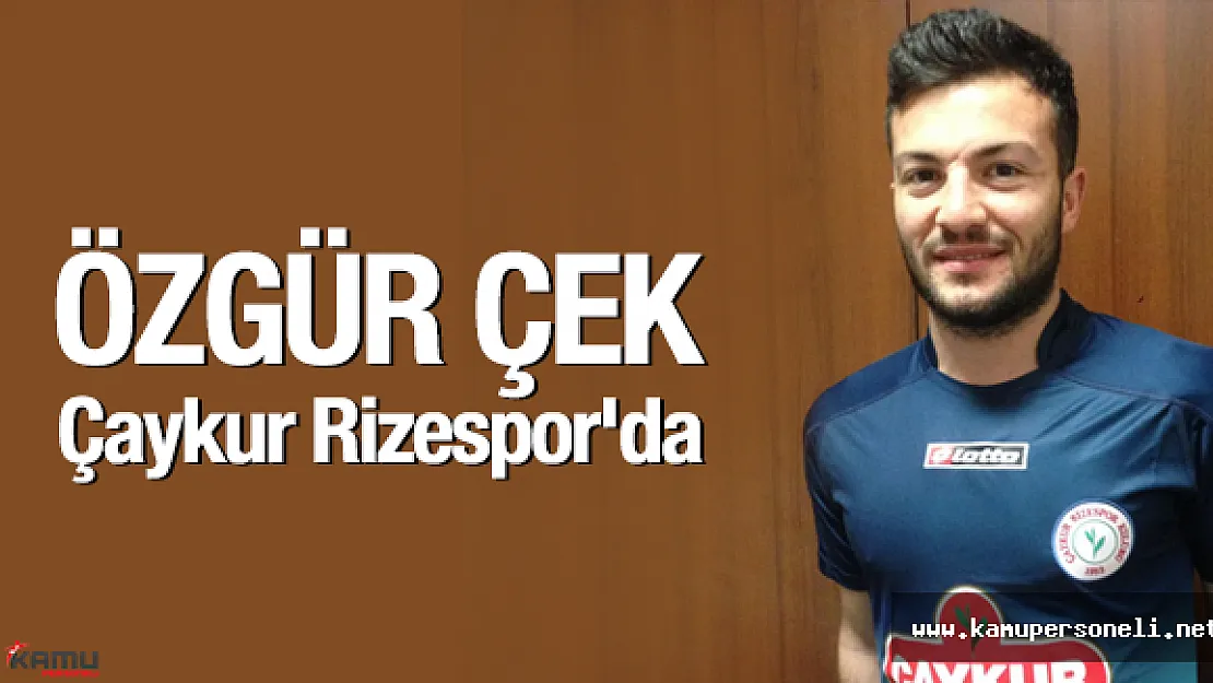 Özgür Çek: "Çaykur Rizespor'un yeri üst sıralardır"