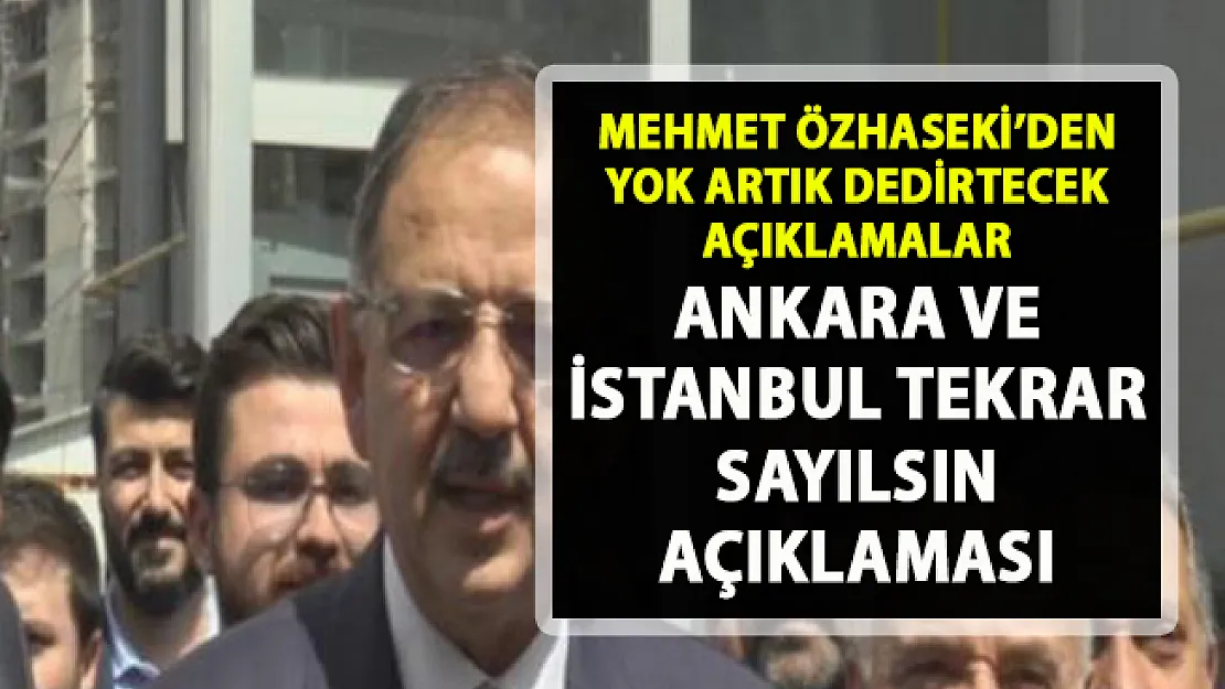 Özhaseki'den Ankara ve İstanbul oyları tekrar sayılsın teklifi!..
