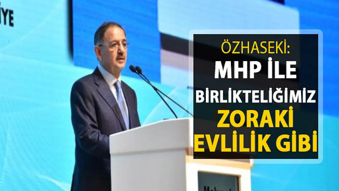 Özhaseki'den Flaş Açıklama: MHP İle Birlikteliğimiz Zoraki Evlilik Gibi