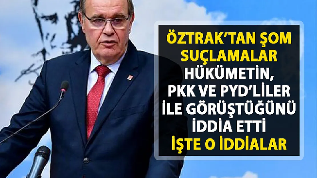 Öztrak'tan flaş iddia: 'Hükümet PKK ve PYD ile görüşmeler yapıyorlarmış'