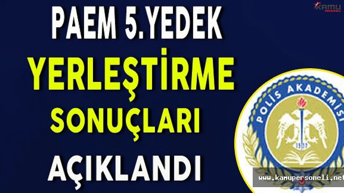 PAEM 5.Yedek Yerleştirme Sonuçları Açıklandı !