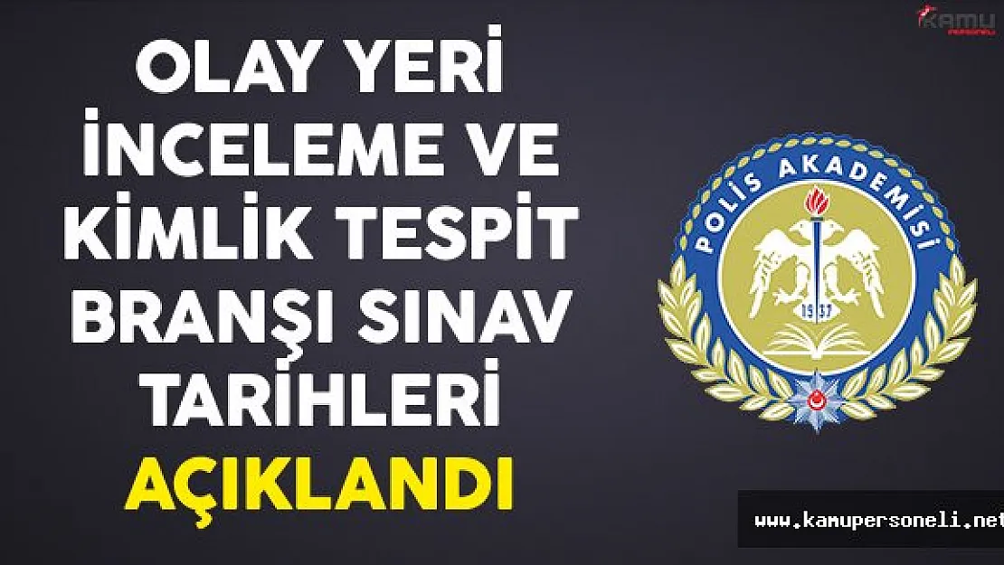 PAEM Olay Yeri İnceleme ve Kimlik Tespit Branş Sınav Yeri ve Tarihi Açıklandı