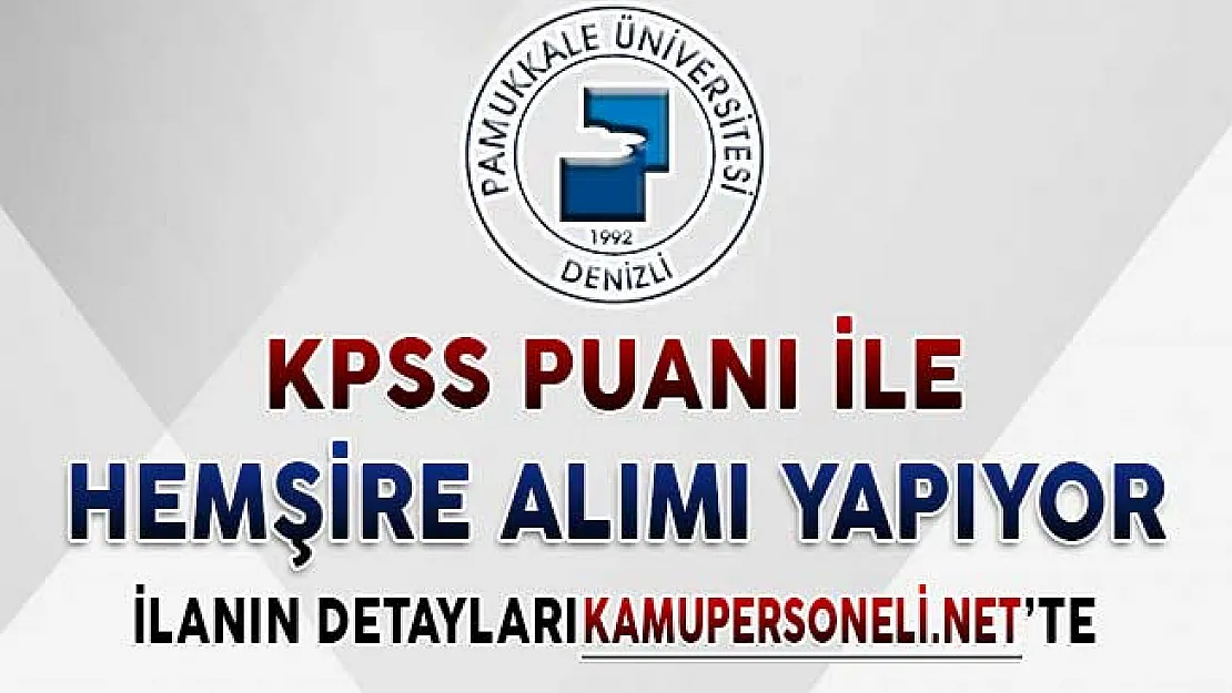 Pamukkale Üniversitesi Sözleşmeli Hemşire Alım İlanı Yayımlandı