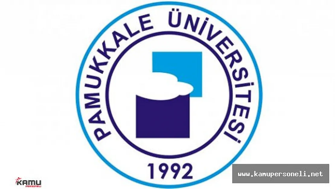 Pamukkale Üniversitesi Sözleşmeli Personel Alımı Başvuruları Devam Ediyor