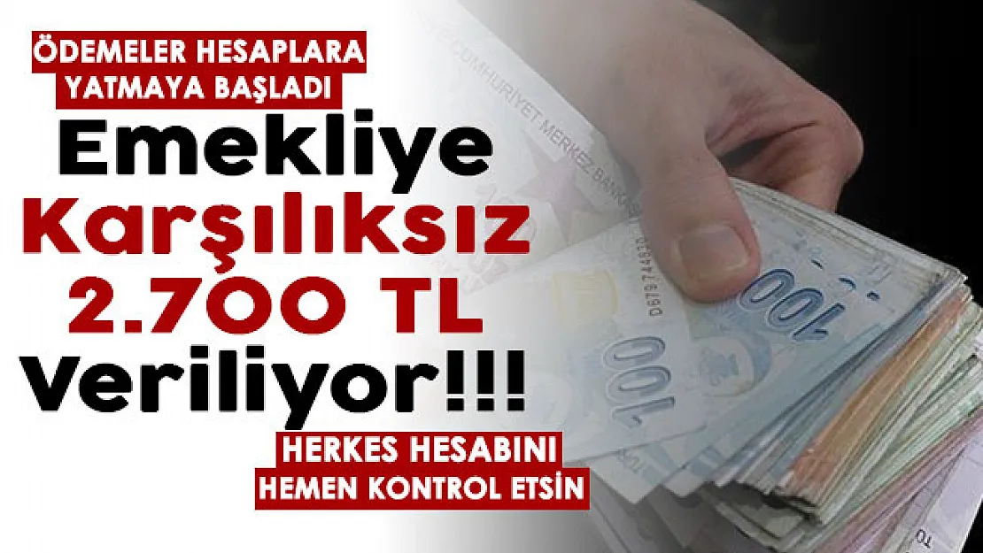 Paralar hesaplara yatırıldı: Emeklilere karşılıksız 2 bin 700 TL ödemeler başladı! Herkes hesabını kontrol etsin
