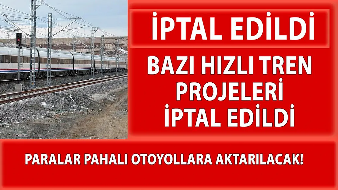 Paralar vaat edilen hızlı tren projelerine değil pahalı otoyollara aktarılacak!