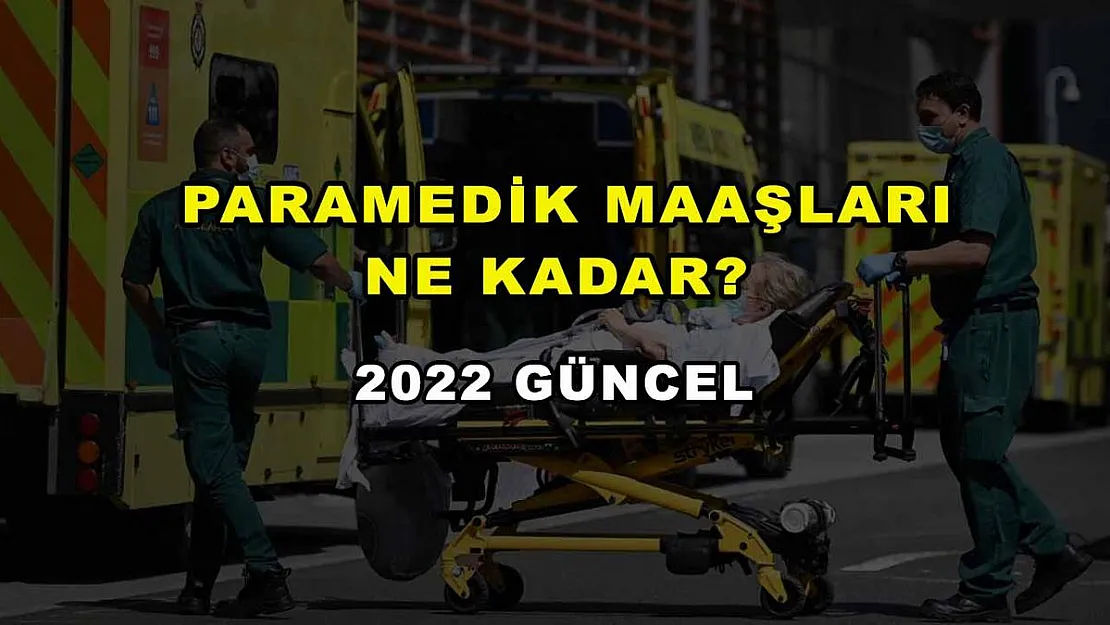Paramedik Maaşları Ne Kadar? 2022 Güncel