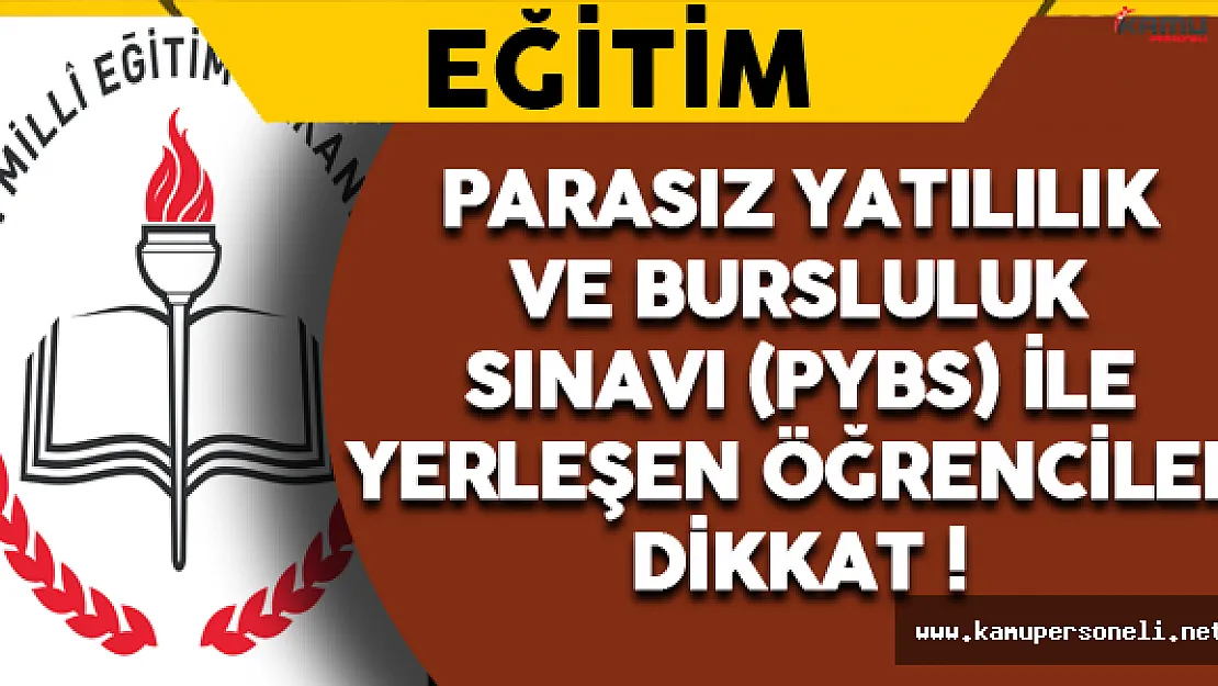 Parasız Yatılılık ve Bursluluk Sınavı ile Yerleşen Öğrenciler Dikkat !