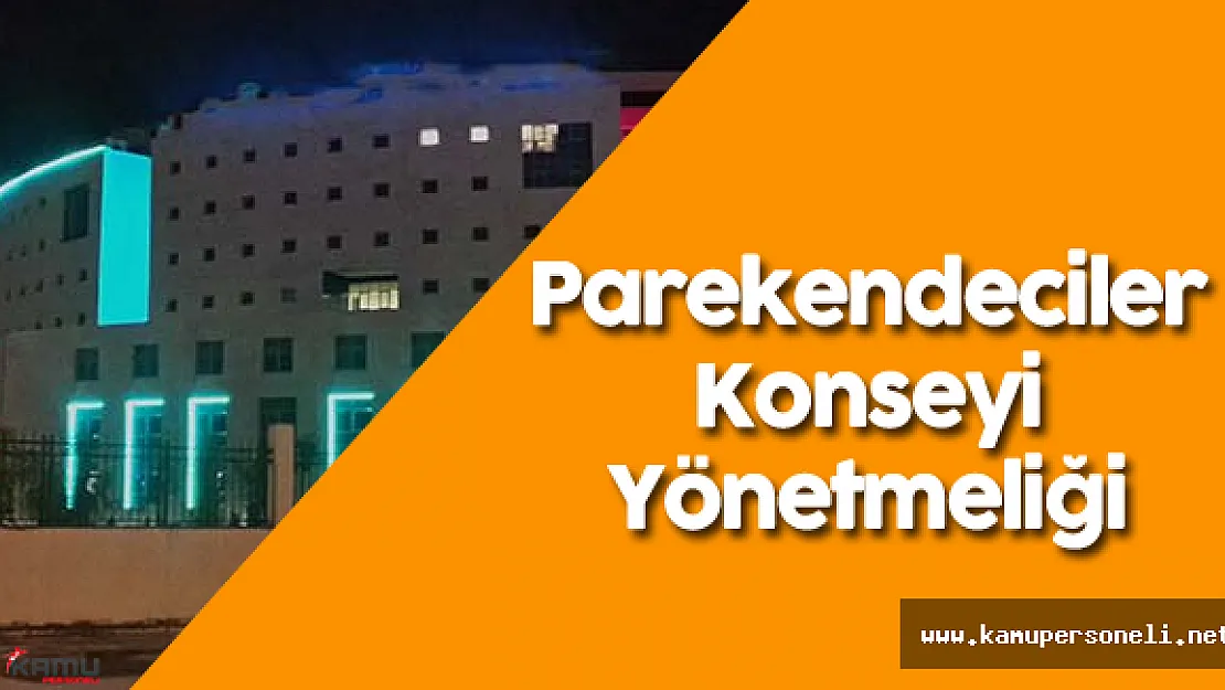 Parekendeciler Konseyi Yönetmeliği Resmi Gazete'de Yayımlandı