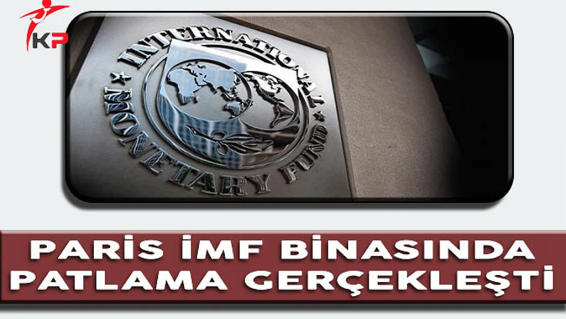 Paris İMF Binasında Patlama Gerçekleşti!