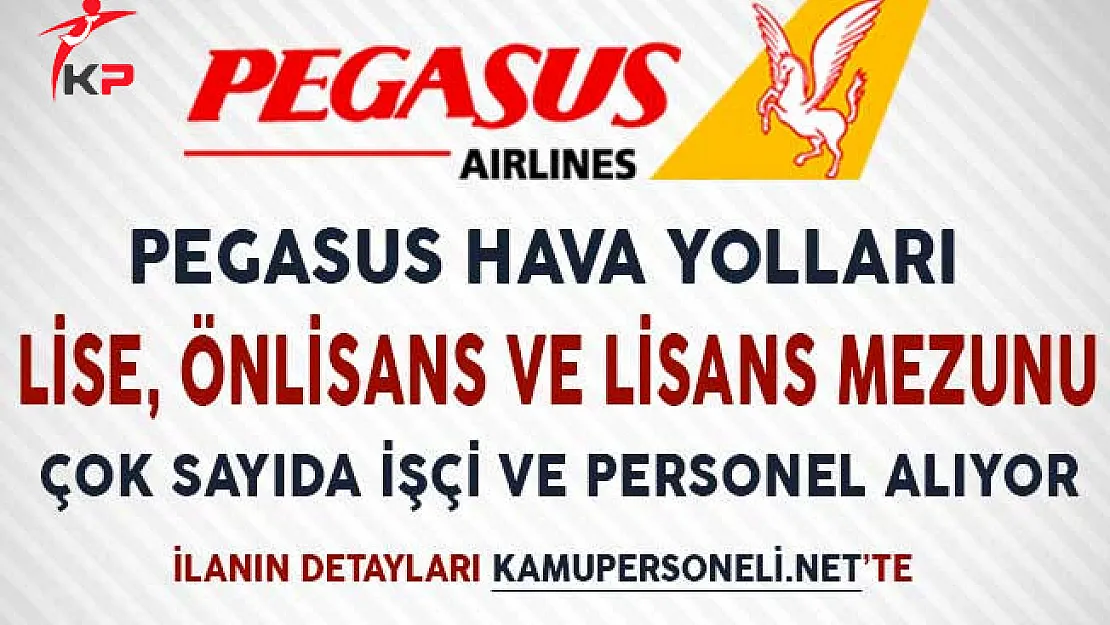 Pegasus Hava Yolları İşçi ve Personel Alım İlanı Yayımlandı!
