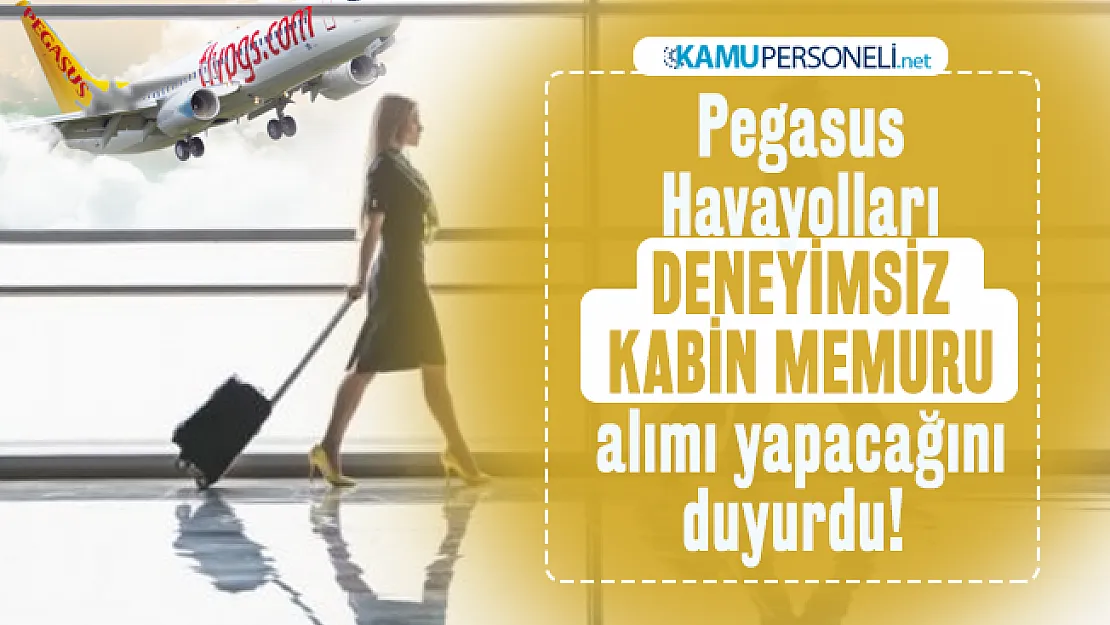 Pegasus Havayolları deneyimsiz kabin memuru alımı yapacağını duyurdu!
